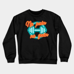 No pain no gain Crewneck Sweatshirt